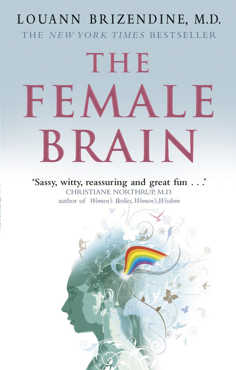 Cover of 'The Female Brain' by Dr. Louann Brizendine, a groundbreaking book exploring the unique dynamics of female cognition.