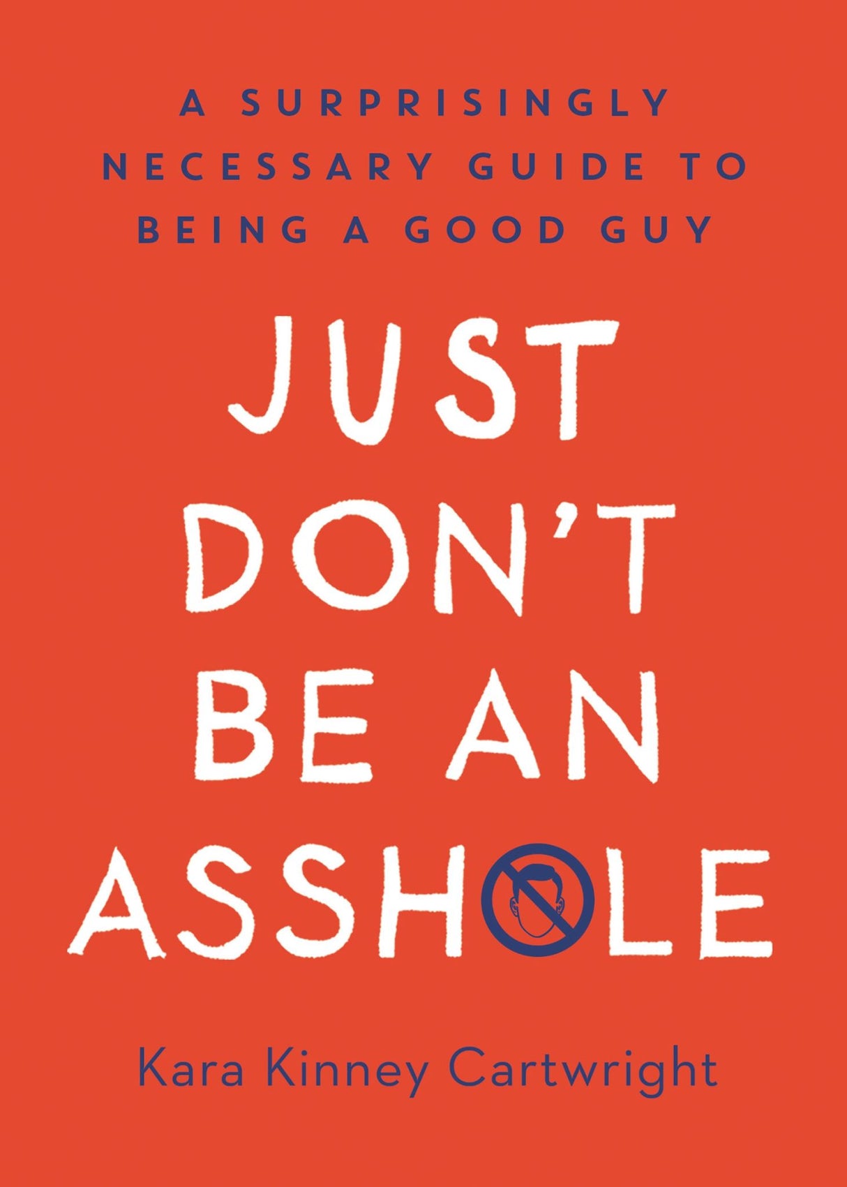 Book cover of "Just Don't Be an Assh*le" by Kara Kinney Cartwright, a witty guide for young men on respectful interactions.