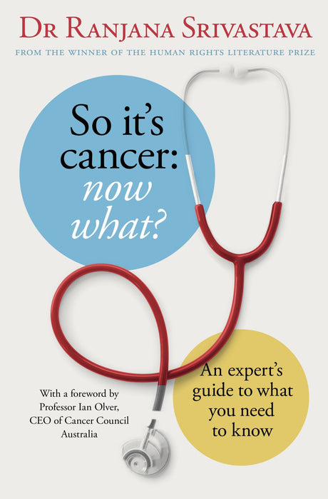 Essential guidebook on navigating cancer, featuring insights on treatment, care, and emotional support by Ranjana Srivastava.