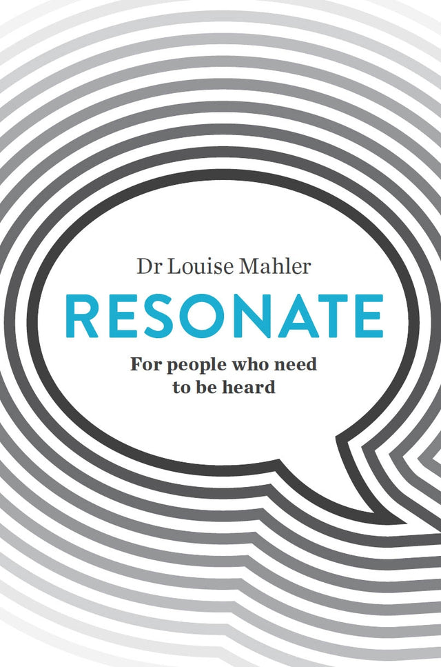 "Book cover of 'Resonate' by Dr. Louise Mahler, focusing on enhancing communication through voice and body language."