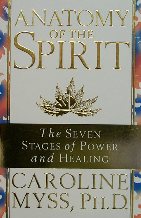 Book cover of 'Anatomy of the Spirit' by Dr. Carolyn Myss, exploring self-healing and spiritual growth through ancient wisdom.