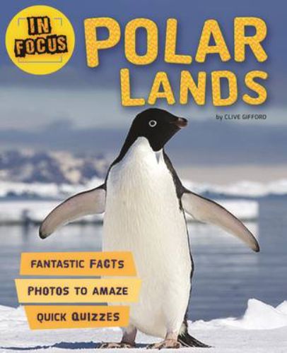 Beautifully illustrated paperback 'In Focus: Polar Lands' guides kids through the polar regions' unique ecosystem and wildlife.