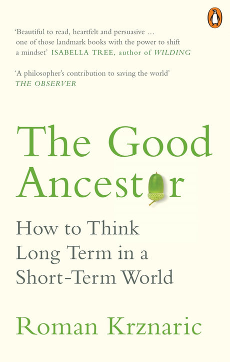 Cover of 'The Good Ancestor' by Roman Krznaric, a paperback urging long-term thinking for a sustainable future across generations.