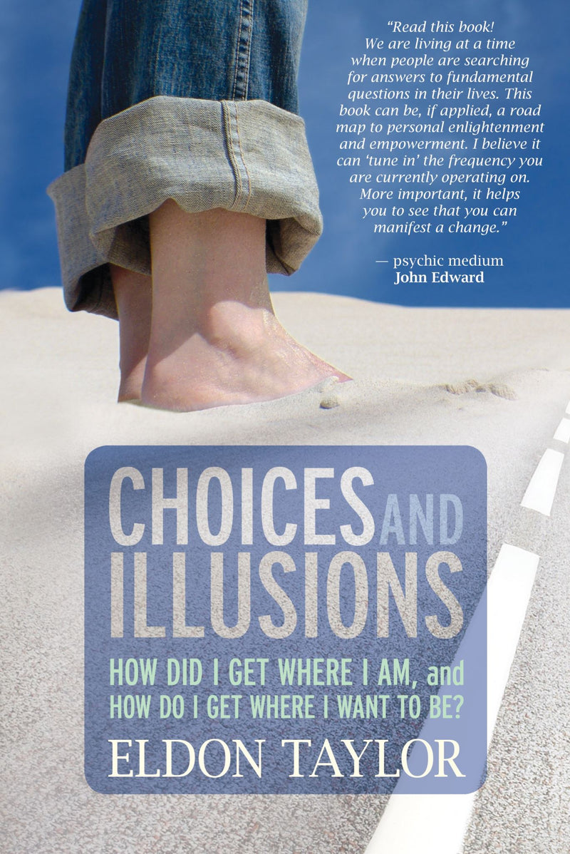 Choices And Illusions: How Did I Get Where I Am, And How Do I Get