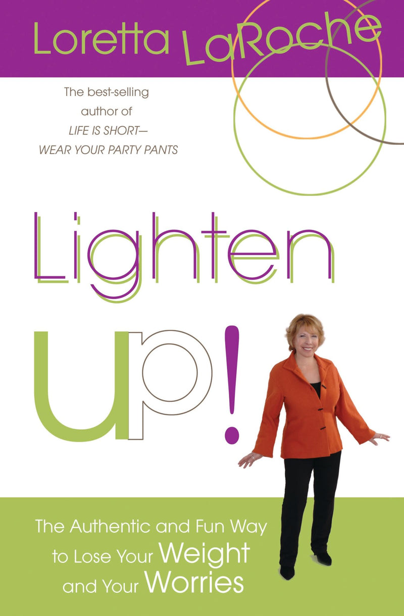 Lighten Up! The Authentic and Fun Way to Lose Your Weight and Your Worries