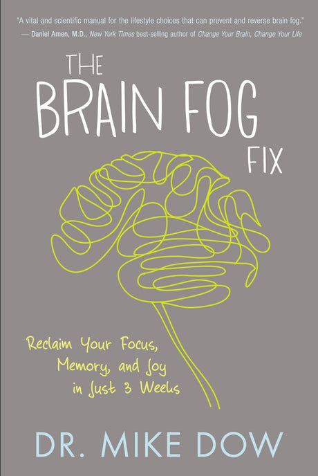 Cover of "The Brain Fog Fix" book by Dr. Mike Dow, focusing on mental clarity and holistic brain health.