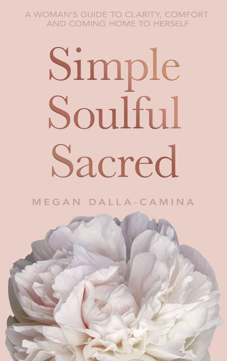 Book cover of 'Simple, Soulful, Sacred', a 432-page guide for modern women seeking clarity, empowerment, and intentional living.