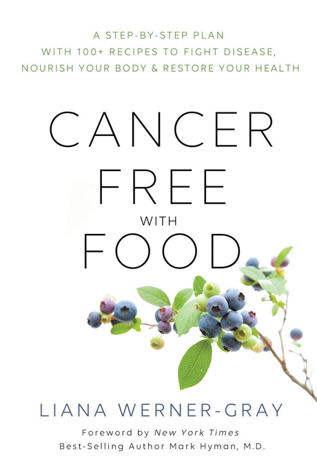 A comprehensive cookbook by Liana Werner-Gray with over 100 immune-boosting, cancer-supportive recipes.