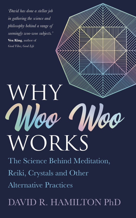 Book cover of 'Why Woo Woo Works' by David R. Hamilton, PhD, exploring science-backed holistic healing practices.