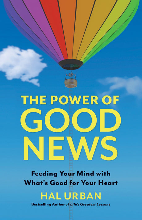 Book cover of "The Power of Good News" by Hal Urban, focusing on positivity and uplifting media consumption.