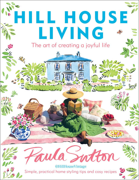 Book cover of "Hill House Living" by Paula Sutton, showcasing vintage charm and serene country lifestyle inspiration.