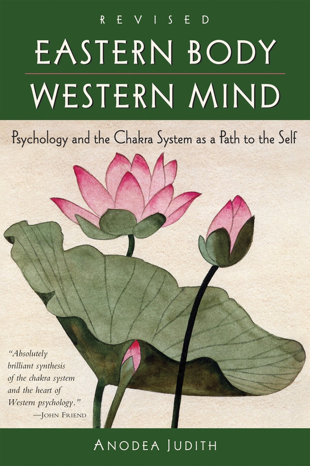 Transformative book *Eastern Body, Western Mind* by Anodea Judith explores chakras and Western psychology for personal growth.