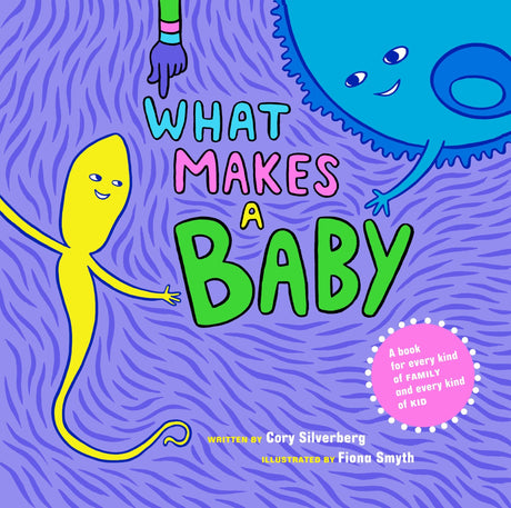 Inclusive children's book "What Makes A Baby" teaches modern concepts of conception and birth for diverse families.