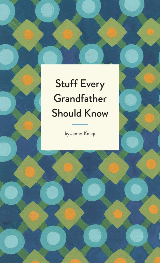 Book cover of "Stuff Every Grandfather Should Know," a guide filled with wisdom and practical advice for grandfathers.