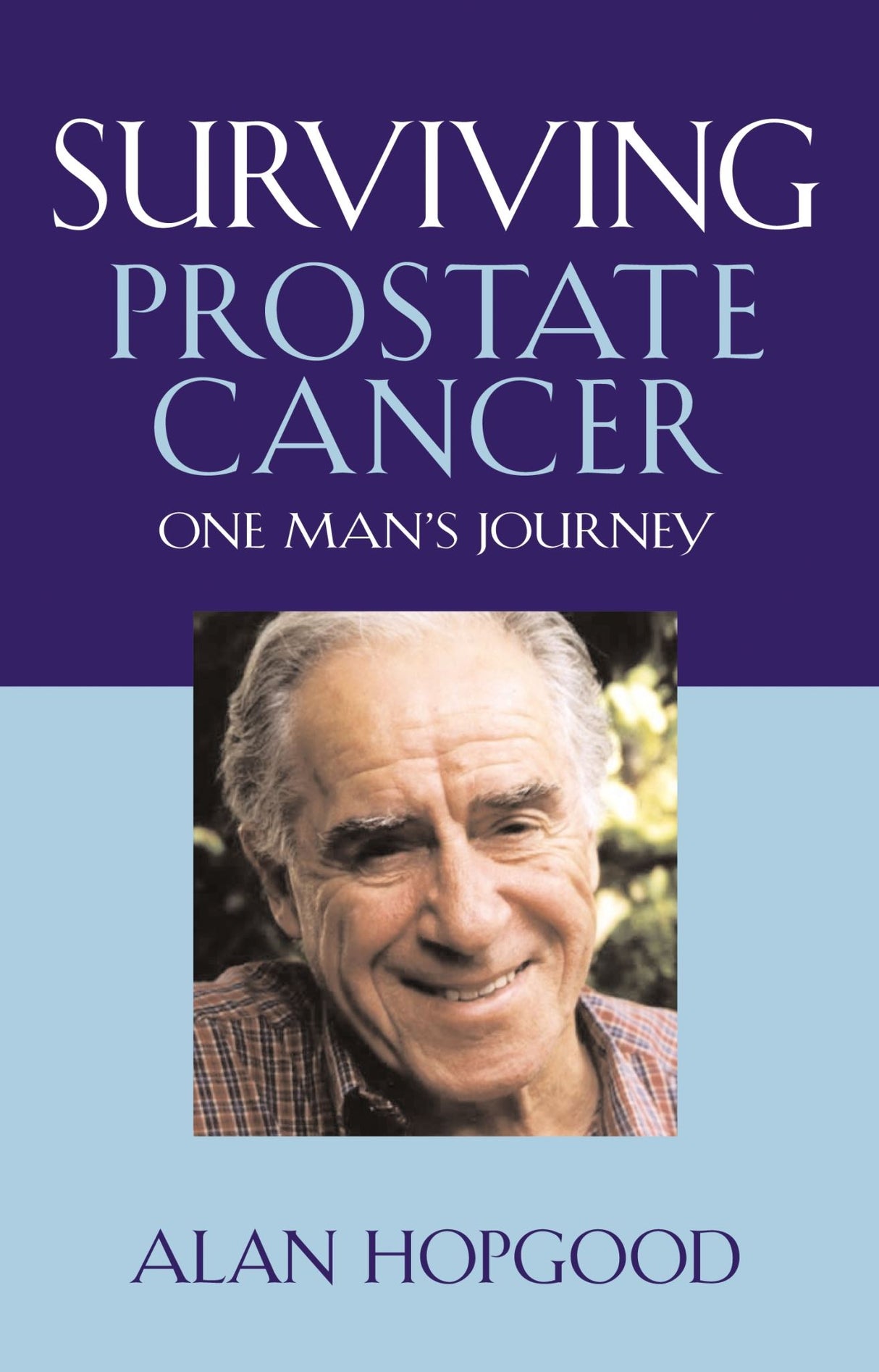 Essential guide 'Surviving Prostate Cancer' by Alan Hopgood, offering personal insights and expert medical advice for men over 50.