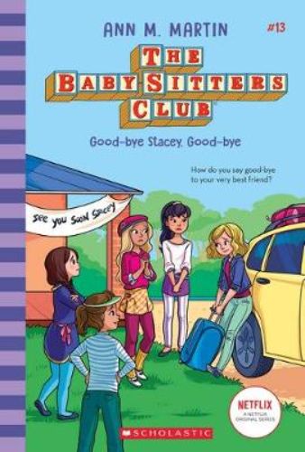 Cover of Baby-Sitters Club #13: Good-bye Stacey, Good-bye Netflix Edition, showcasing Stacey's emotional farewell to friends.