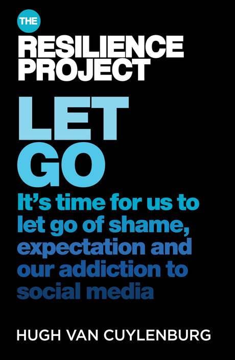 Insightful guide "Let Go" by Hugh van Cuylenburg on resilience, mindfulness, and emotional well-being during tough times.