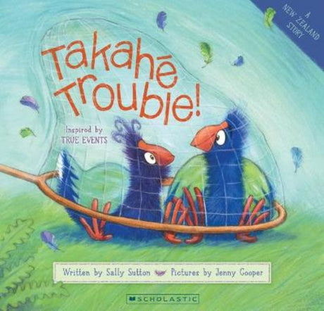 Colorful cover of 'Takahe Trouble!', a children's picture book about New Zealand's Takahe bird and conservation lessons.