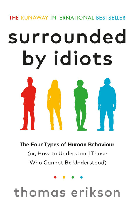 "Book cover of 'Surrounded by Idiots' by Thomas Erikson, exploring personality types and enhancing communication skills."