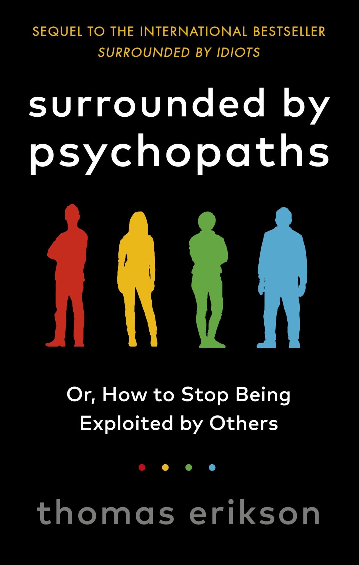 Cover of 'Surrounded by Psychopaths' by Thomas Erikson, a guide to recognizing and confronting manipulative personalities.