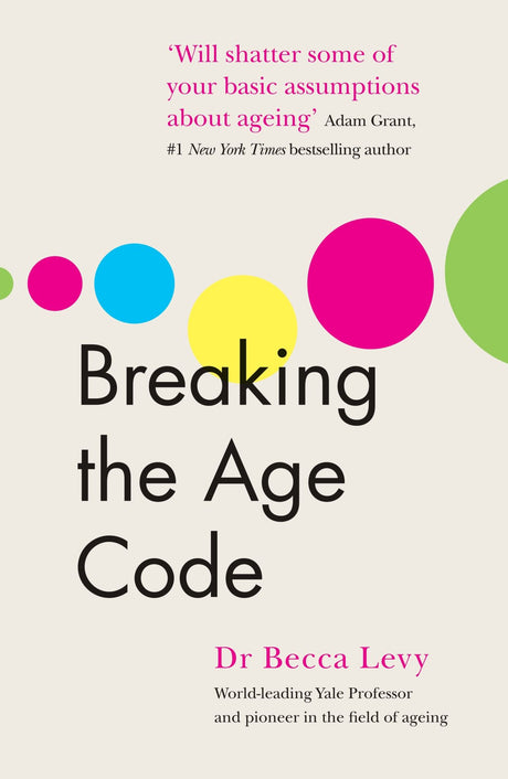 Cover of "Breaking the Age Code" by Dr. Becca Levy, exploring aging perceptions for improved health and longevity.