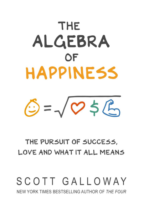 Cover of 'The Algebra of Happiness' by Scott Galloway, featuring bold typography and a thought-provoking design for personal growth.