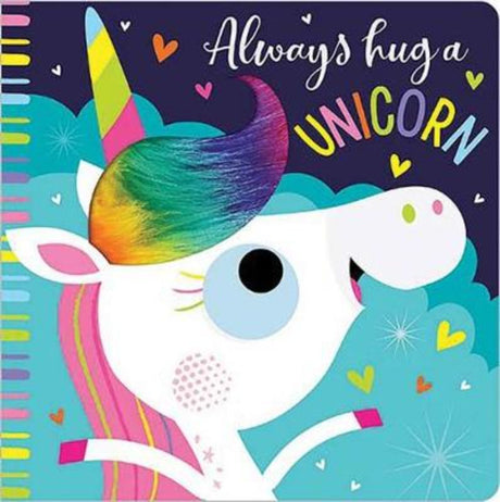 Colorful touch-and-feel picture book 'Always Hug a Unicorn' designed to engage young readers with whimsical rhymes and textures.