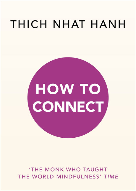 Book cover of "How to Connect" by Thich Nhat Hanh, a guide to mindfulness and meditation for personal growth and connection.