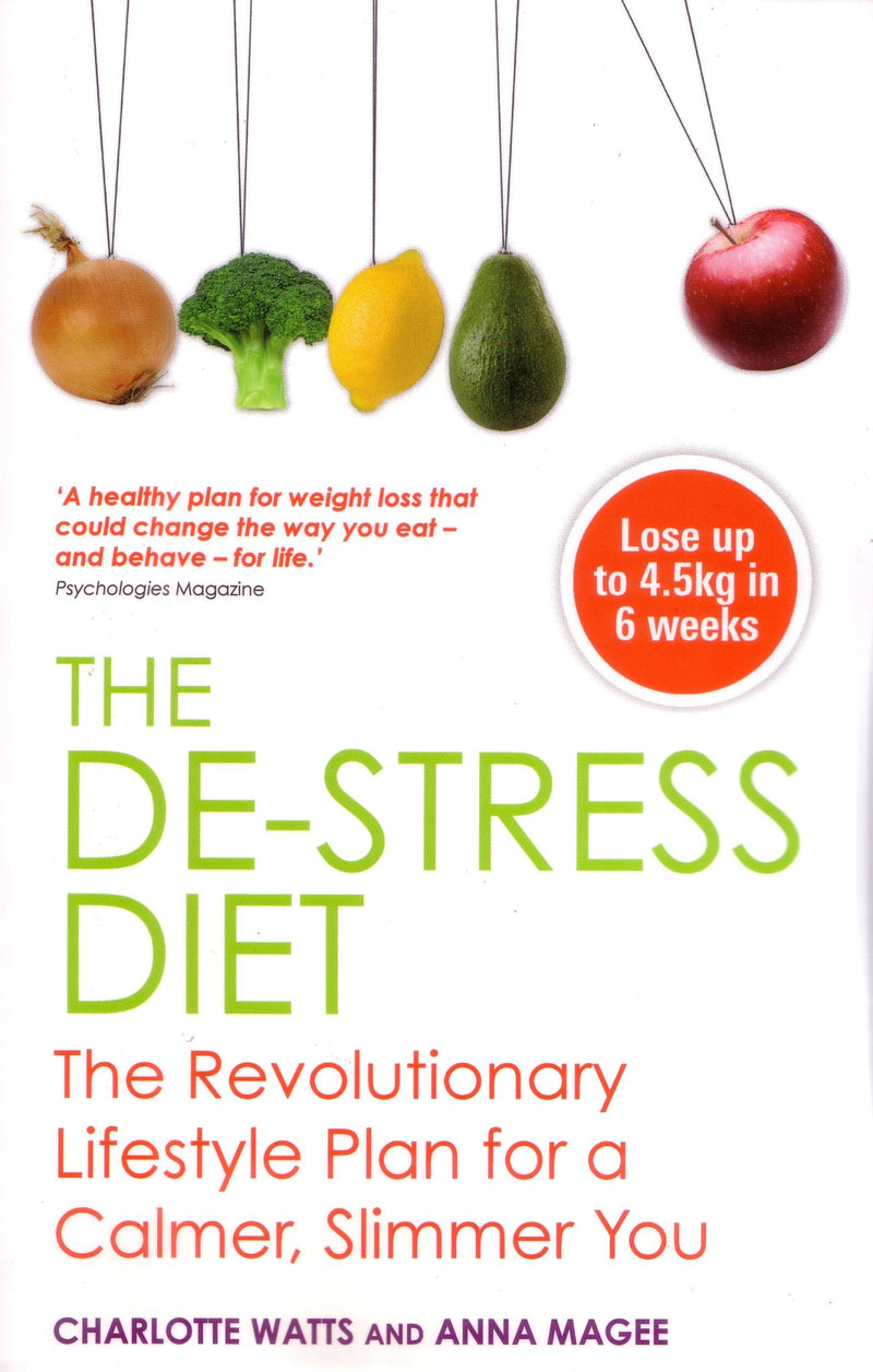 The De-Stress Diet: The Revolutionary Lifestyle for a Calmer, Slimmer You