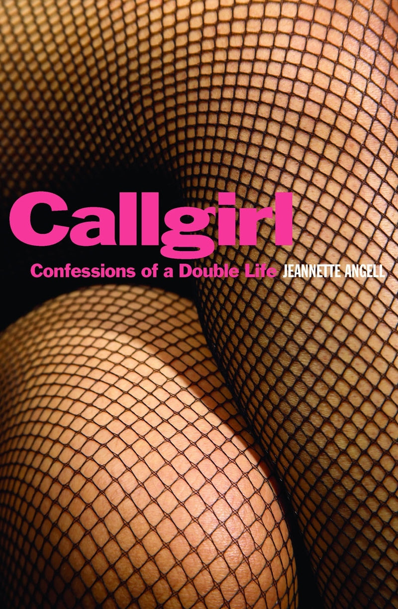 Callgirl: Confessions of a Double Life