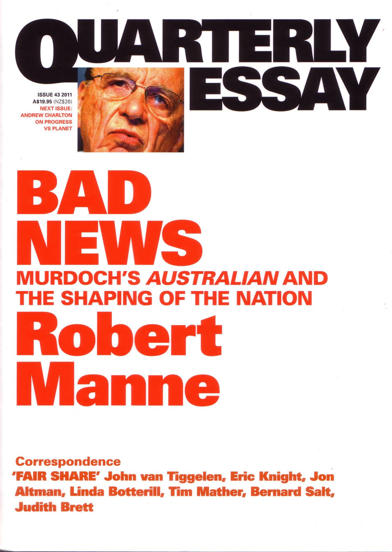 Bad News: Murdoch's Australian and the Shaping of the Nation: Quarterly Essay 43