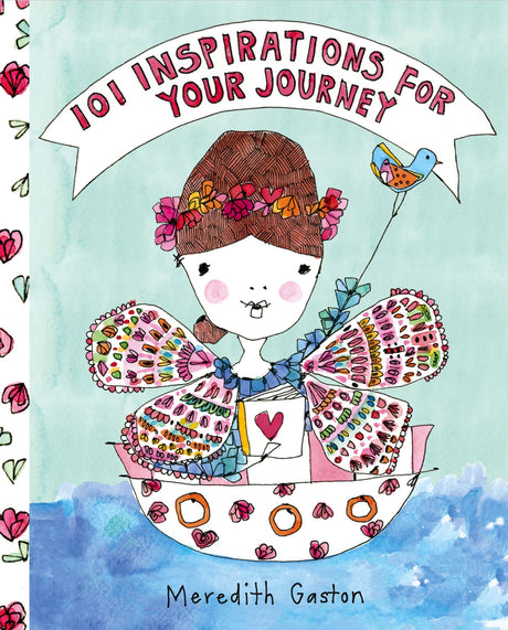 Beautifully illustrated book featuring 101 motivational quotes for travel, mindfulness, and joyful inspiration by Meredith Gaston.