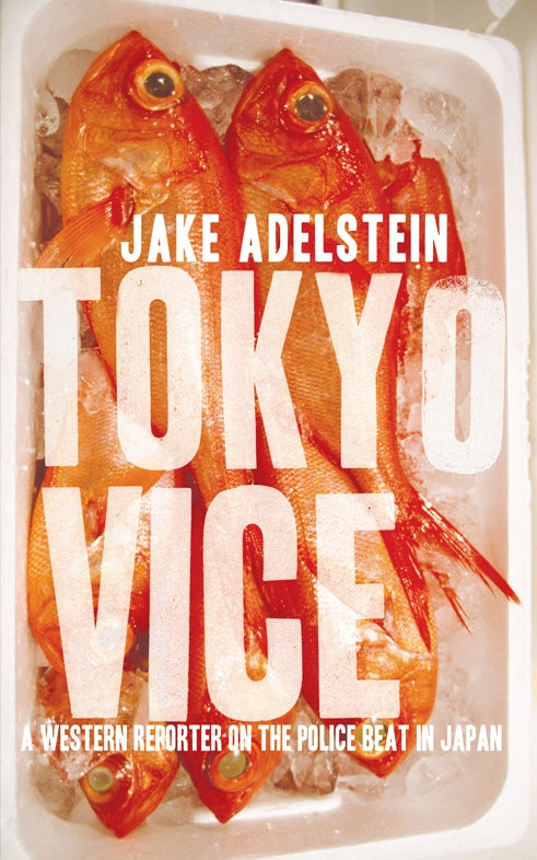 Tokyo Vice: A Western Reporter on the Police Beat in Japan