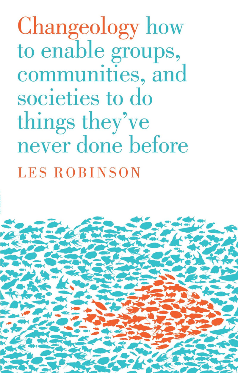 Changeology: How to enable groups, and communities to do things they've never do