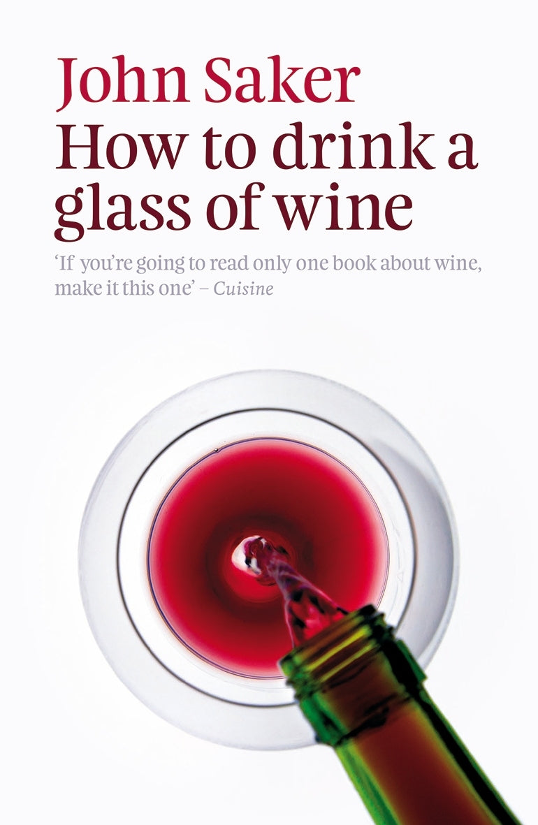 Cover of 'How To Drink A Glass Of Wine (2nd Ed)' by John Saker, a comprehensive guide for wine enthusiasts and casual drinkers.