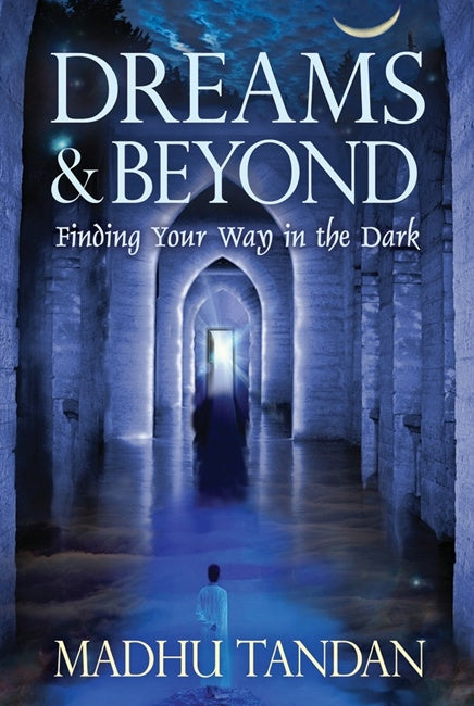 Dreams & Beyond: Finding Your Way in the Dark