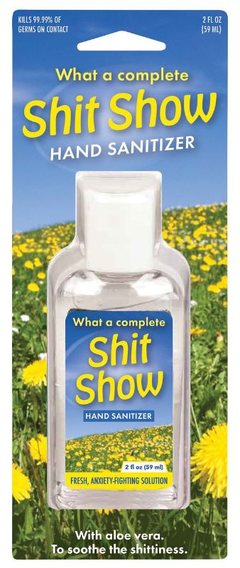 Hand Sanitizer - Shit Show: 2 oz bottle with 62% alcohol and aloe vera, kills 99.99% of germs while moisturizing hands.