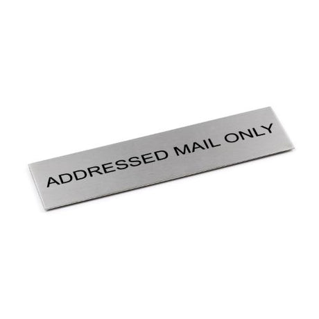 Sleek brushed stainless steel sign reading "Addressed Mail Only," measuring 170 x 50 mm for stylish curb appeal.