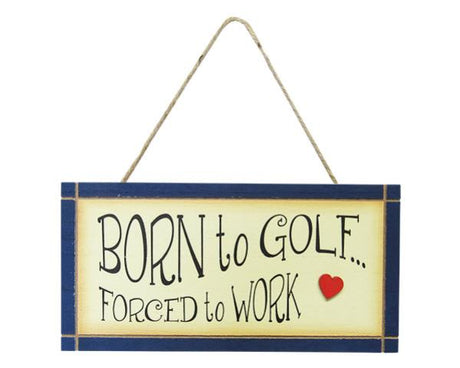Rustic golf-themed wall art sign with "Born to golf, forced to work" for home decor, measures 24 x 12 cm.