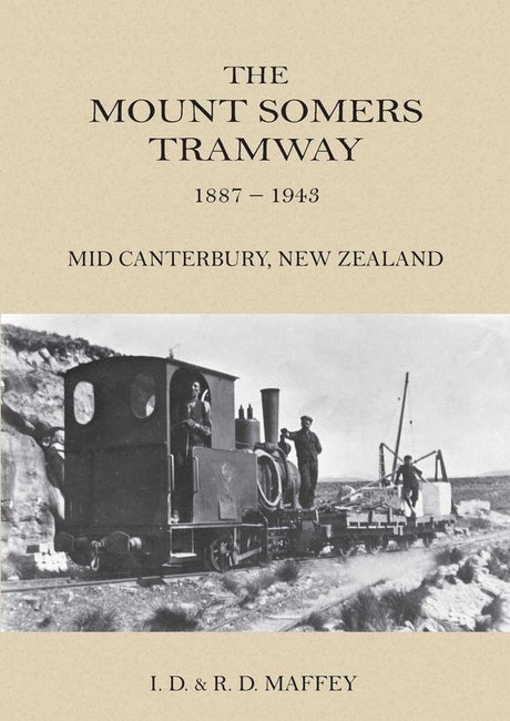 Book cover of "The Mount Somers Tramway 1887 - 1943," featuring historical photos and key insights into New Zealand's railway history.