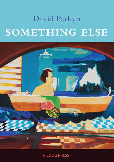 Book cover of 'Something Else' by David Parkyn, showcasing a poignant narrative about art, obsession, and a daring expedition.
