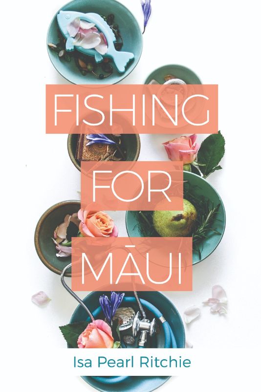 Cover of "Fishing For Maui," a novel exploring family dynamics and mental illness by Isa Pearl Ritchie.