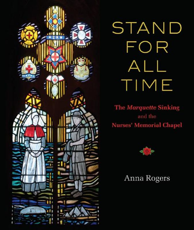 Cover of "Stand For All Time," a book about the tragic sinking of the Marquette during WWI, honoring lost New Zealand nurses.