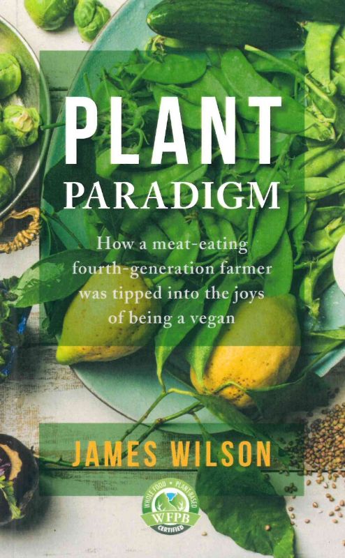 A compelling guide by James Wilson on the life-changing benefits of adopting a whole-food plant-based vegan lifestyle.