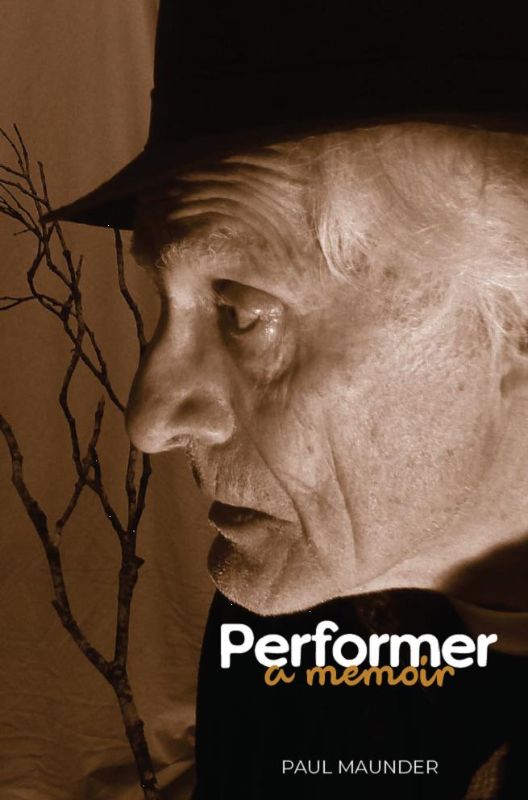 Cover of 'Performer A Memoir' by Paul Maunder, a reflective paperback chronicling a filmmaker's journey in New Zealand.