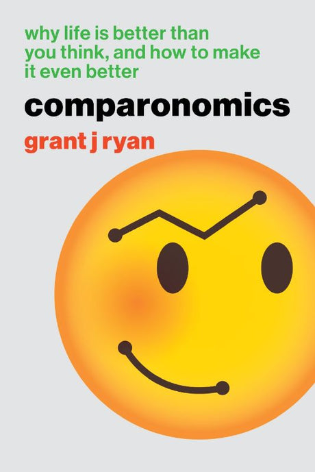 Cover of 'Comparonomics' by Grant J Ryan, a paperback exploring wealth, happiness, and modern prosperity insights, 286 pages.