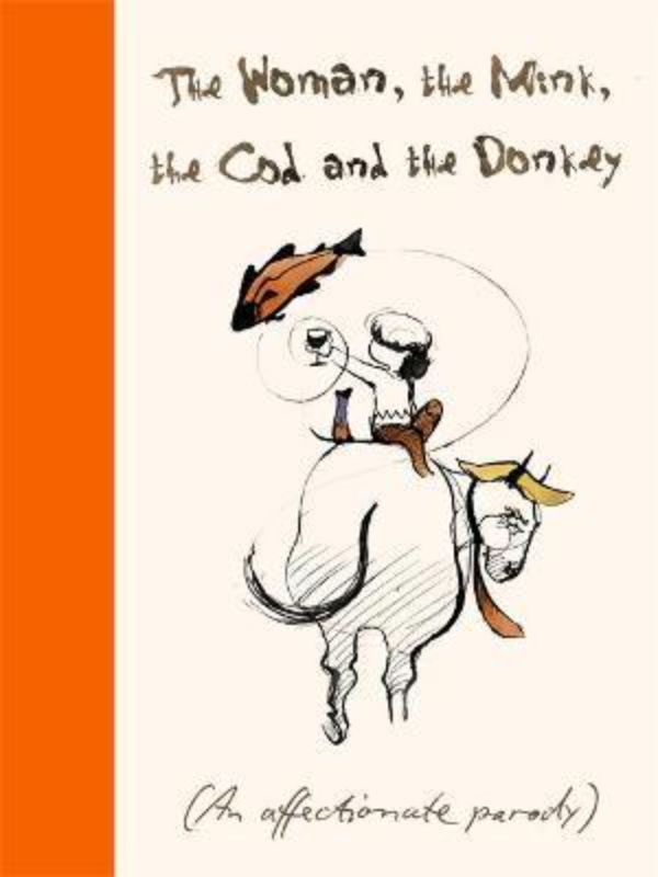 Hardback book cover of 'The Woman, the Mink, the Cod, and the Donkey' showcasing whimsical characters and vibrant illustrations.