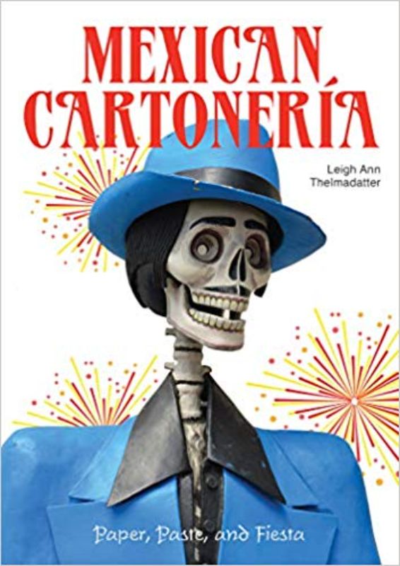Hardback book showcasing 120+ photos of Mexican Cartoneria, celebrating vibrant papel maché art and cultural heritage.