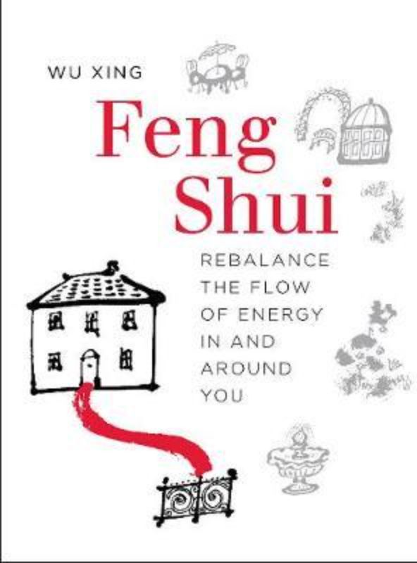 Comprehensive Feng Shui guidebook by Wu Xing, featuring illustrated insights for enhancing energy flow in living spaces.