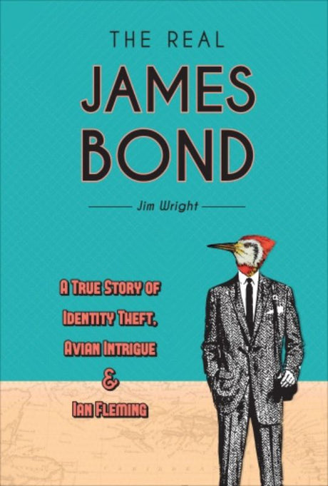 Hardback edition of "The Real James Bond," showcasing James Bond's adventurous life as an ornithologist in the Caribbean.